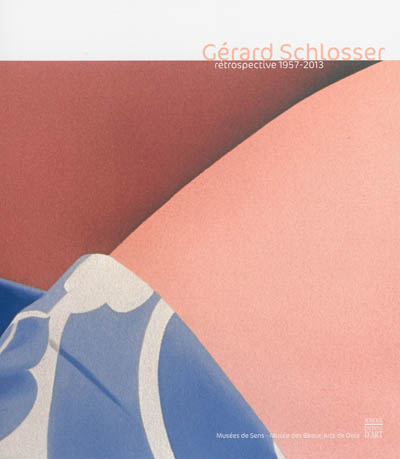 Gérard Schlosser : rétrospective, 1957-2013