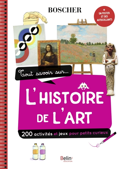Tout savoir sur... l'histoire de l'art : 200 activités et jeux pour petits curieux