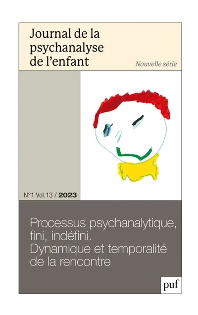 Journal de la psychanalyse de l'enfant, n° 1 (2023). Processus psychanalytique, fini, indéfini. Dynamique et temporalité de la rencontre