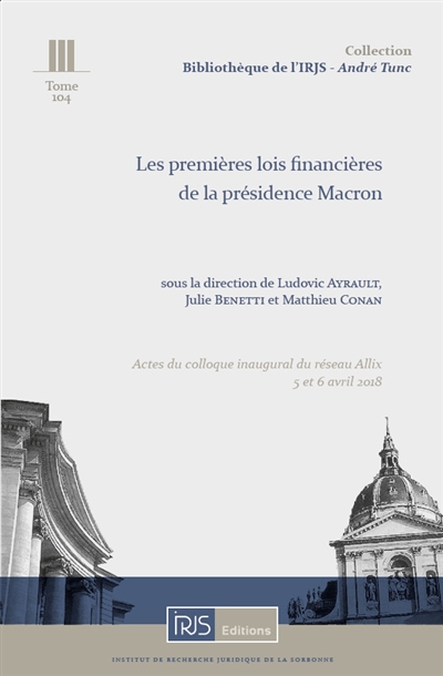 Les premières lois financières de la présidence Macron : actes du colloque inaugural du réseau Allix, 5 et 6 avril 2018
