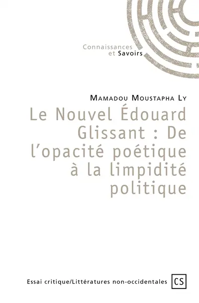 Le nouvel édouard glissant : de l'opacité poétique à la limpidité politique