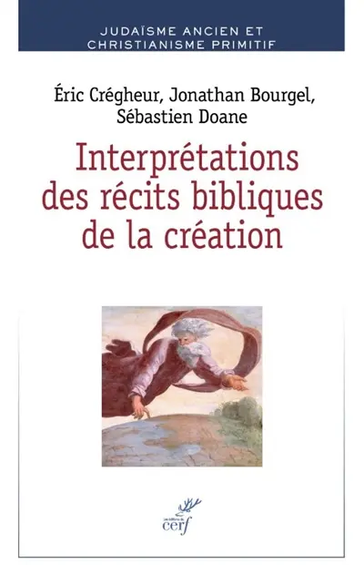 Interprétations des récits bibliques de la création : formations des identités juives et chrétiennes au tournant de l'ère commune