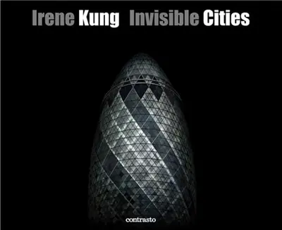 Irene Kung Invisible Cities