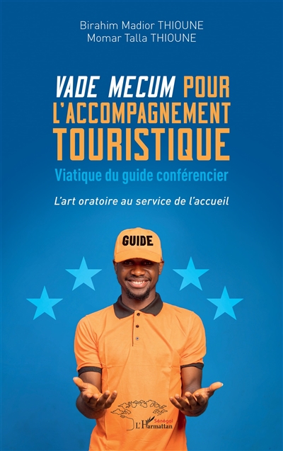 Vade mecum pour l'accompagnement touristique : viatique du guide conférencier : l'art oratoire au service de l'accueil