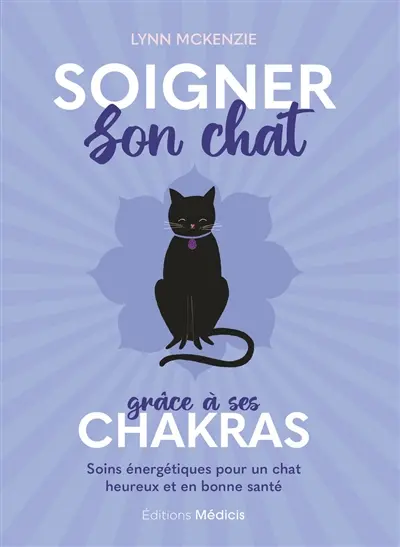 Soigner son chat grâce à ses chakras : soins énergétiques pour un chat heureux et en bonne santé Soigner son chat grâce à ses chakras : soins énergétiques pour un chat heureux et en bonne santé