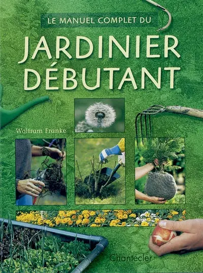 Le manuel complet du jardinier débutant