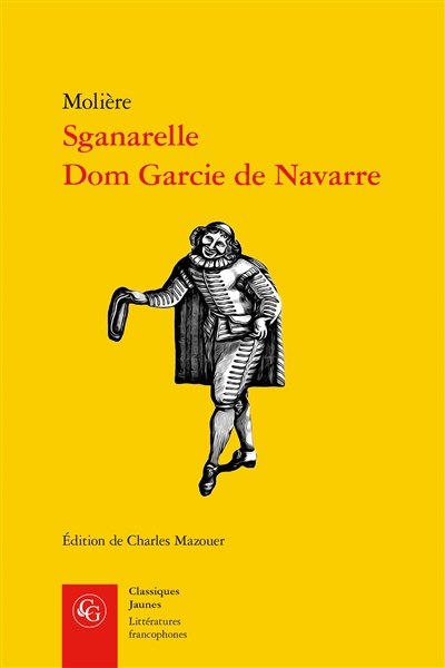 Sganarelle. Dom Garcie de...