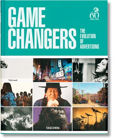 Game changers : the evolution of advertising : 60 Cannes Lions