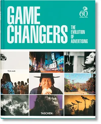Game changers : the evolution of advertising : 60 Cannes Lions