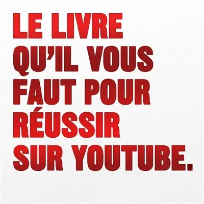 Le livre qu'il vous faut pour réussir sur YouTube