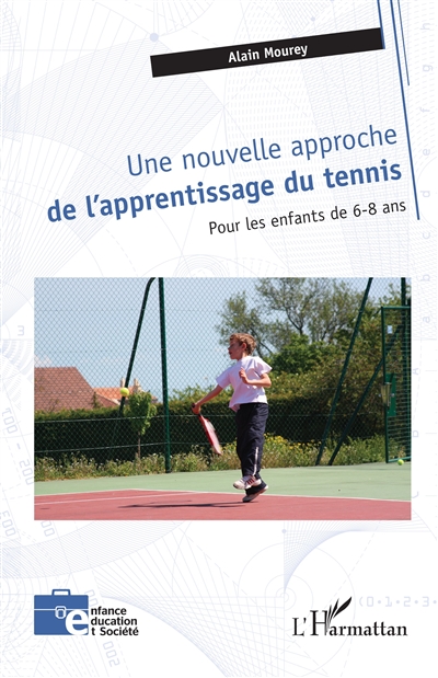 Une nouvelle approche de l'apprentissage du tennis : pour les enfants de 6-8 ans