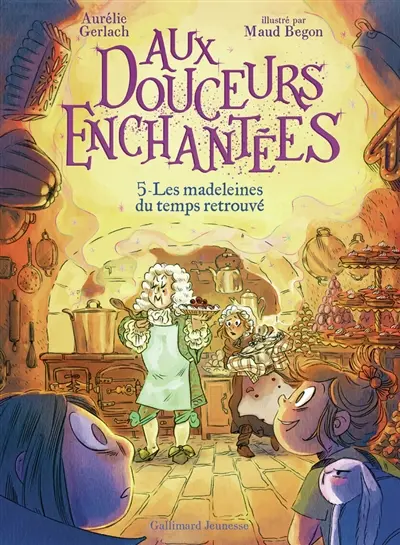 Aux douceurs enchantées. Vol. 5. Les madeleines du temps retrouvé