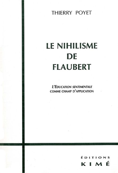 Le nihilisme de Flaubert : l'éducation sentimentale comme lieu d'expression
