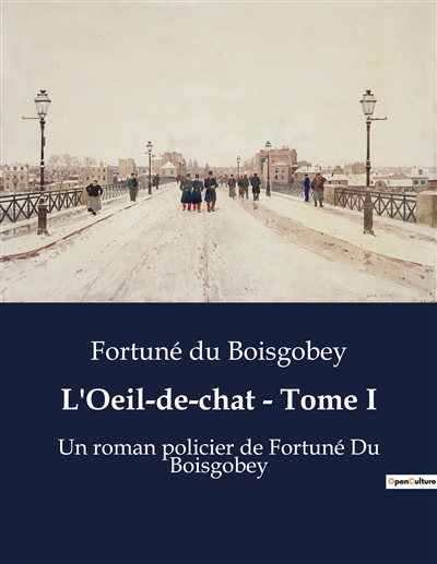 L'Oeil-de-chat : Tome I : Un roman policier de Fortuné Du Boisgobey