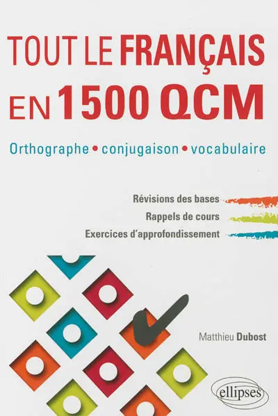 Tout le français en 1.500 QCM : orthographe, conjugaison, vocabulaire
