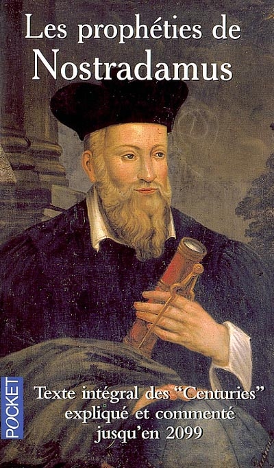 Les prophéties de Nostradamus : texte intégral et authentique des Centuries
