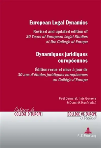 European Legal Dynamics : Dynamiques juridiques européennes : Revised and updated edition of «30 Years of European Legal Studies at the College of