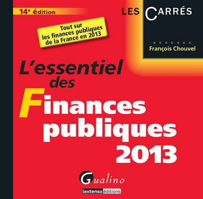L'essentiel des finances publiques 2013 : tout sur les finances publiques de la France en 2013