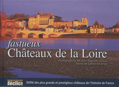 Fastueux châteaux de la Loire