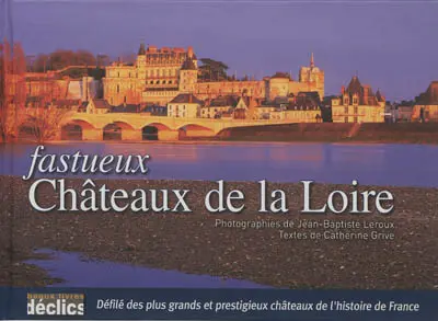 Fastueux châteaux de la Loire