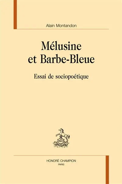 Mélusine et Barbe-Bleue : essai de sociopoétique