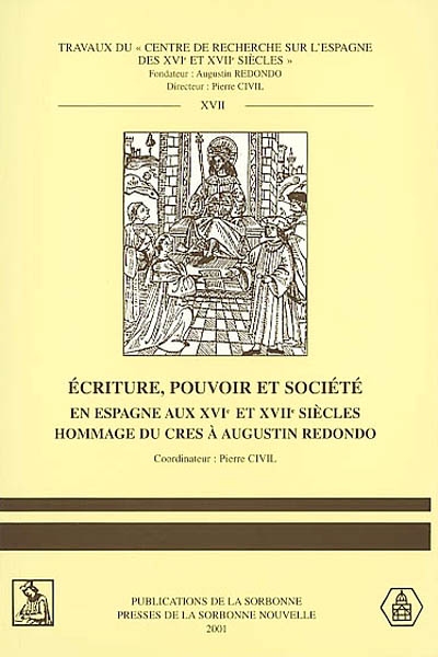 Ecriture, pouvoir et société en Espagne aux XVIe et XVIIe siècles : hommage du CRES à Augustin Redondo