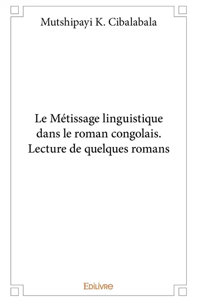Le métissage linguistique dans le roman congolais. lecture de quelques romans
