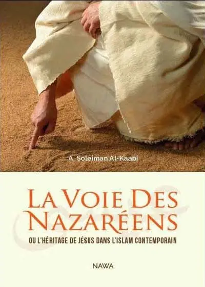 La voie des nazaréens ou L'héritage de Jésus dans l'islam contemporain
