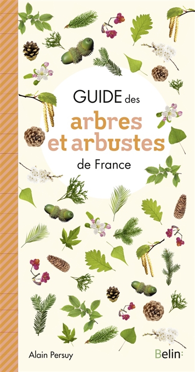 Guide des arbres et arbustes de France : l'indispensable guide des fous de nature !