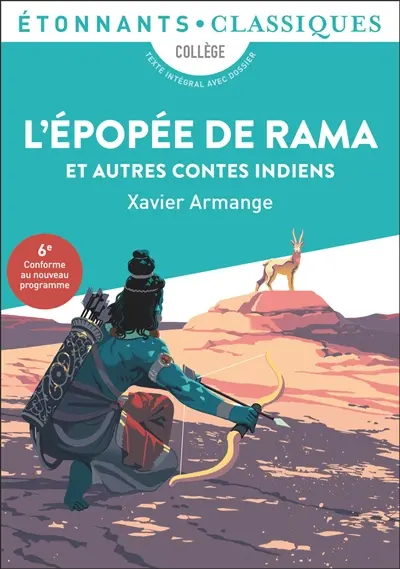 L'épopée de Rama : et autres contes indiens : collège, texte intégral avec dossier, 6e, conforme au nouveau programme
