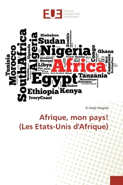 Afrique, mon pays ! : (Les Etats-Unis d'Afrique)