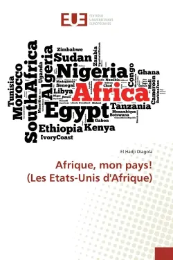 Afrique, mon pays ! : (Les Etats-Unis d'Afrique)