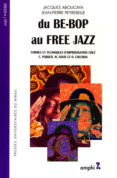 Du be-bop au free jazz : formes et techniques d'improvisation chez C. Parker, M. Davis et O. Coleman