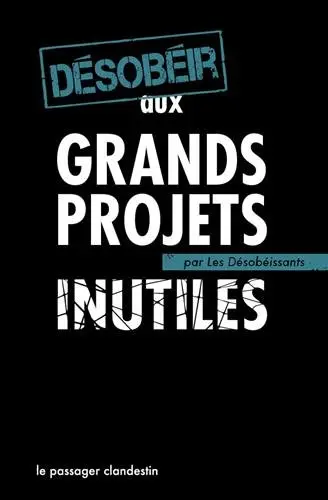 Désobéir aux grands projets inutiles