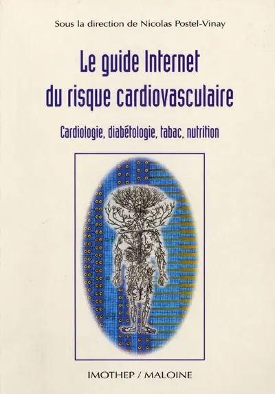 Le guide Internet du risque cardiovasculaire : cardiologie, diabétologie, tabac, nutrition