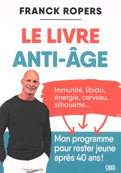 Le livre anti-âge : immunité, libido, énergie, cerveau, silhouette... : mon programme pour rester jeune après 40 ans ! Le livre anti-âge : immunité, libido, énergie, cerveau, silhouette... : mon programme pour rester jeune après 40 ans !