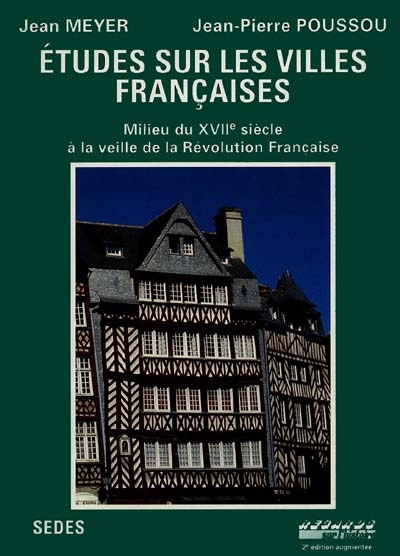 Etudes sur les villes françaises : milieu du XVIIe siècle à la veille de la Révolution Française