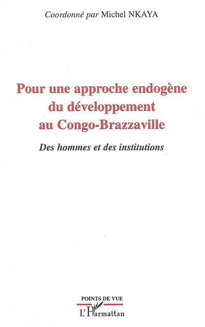 Pour une approche endogène du développement au Congo-Brazzaville : des hommes et des institutions