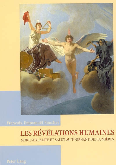 Les révélations humaines : mort, sexualité et salut au tournant des Lumières