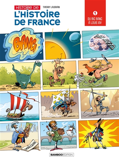 Histoire de l'histoire de France. Vol. 1. Du big bang à Louis XIV
