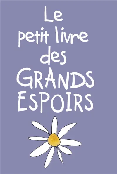 Le petit livre des grands espoirs