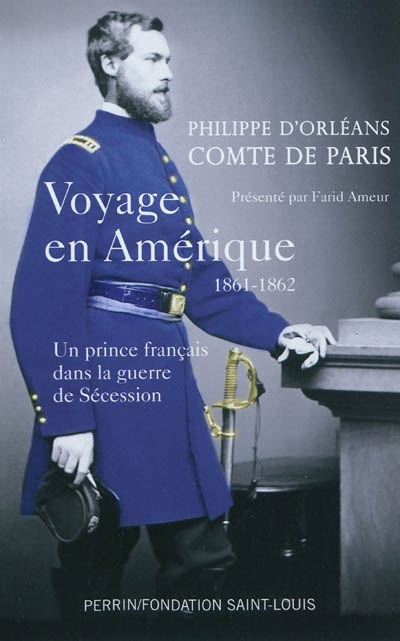 Voyage en Amérique : 1861-1862 : un prince français dans la guerre de Sécession