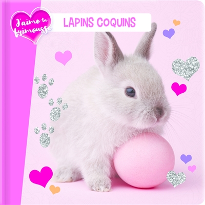 J'aime ta frimousse : lapins coquins