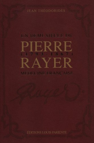 Pierre Rayer (1793-1867) : un demi-siècle de médecine française