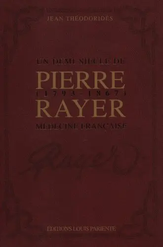 Pierre Rayer (1793-1867) : un demi-siècle de médecine française