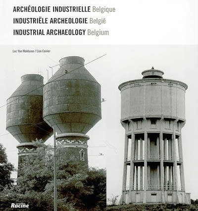 Archéologie industrielle : Belgique. Industriële archeologie : België. Industrial archeology : Belgium