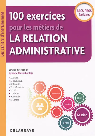 100 exercices pour les métiers de la relation administrative : bacs pros tertiaires