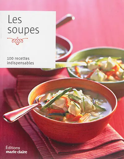 Les soupes : 100 recettes indispensables