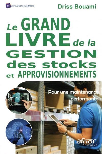Le grand livre de la gestion des stocks et approvisionnements : pour une maintenance performante !