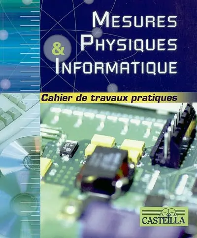 Mesures physiques et informatique : cahier de travaux pratiques : seconde générale et technologique option MPI